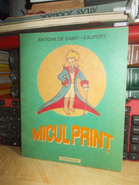 ANTOINE DE SAINT-EXUPERY - MICUL PRINT , CU DESENELE AUTORULUI , 1992 *