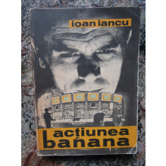 Ioan Iancu - Actiunea Banana