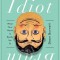 Idiot Brain: What Your Head Is Really Up to