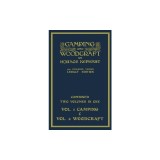 Camping And Woodcraft - Combined Two Volumes In One - The Expanded 1921 Version (Legacy Edition): The Deluxe Two-Book Masterpiece On Outdoors Living A