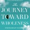 The Journey Toward Wholeness: Enneagram Wisdom for Stress, Balance, and Transformation