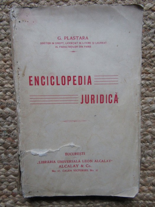 ENCICLOPEDIA JURIDICA de G . PLASTARA , EDITIE INTERBELICA CU DEDICATIE SI AUTOGRAF