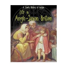 Life in Anglo-Saxon Britain