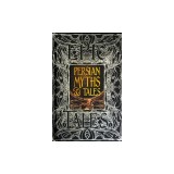Persian Myths &amp; Tales: Epic Tales