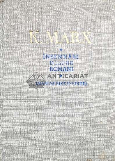 Insemnari despre romani - Karl Marx ($O42)