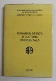 ROMANII IN STIINTA SI CULTURA OCCIDENTALA , ENCICLOPEDIE , VOLUMUL 13 , 1992