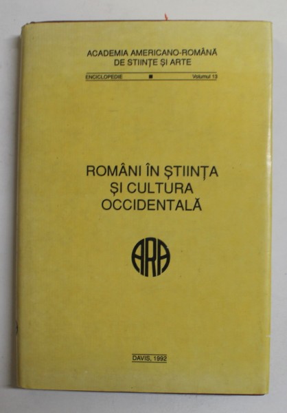 ROMANII IN STIINTA SI CULTURA OCCIDENTALA , ENCICLOPEDIE , VOLUMUL 13 , 1992