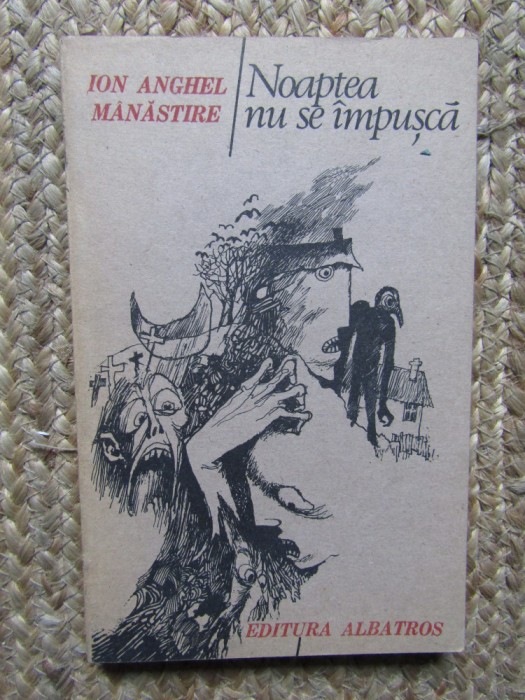 Ion Anghel Manastire - Noaptea nu se impusca