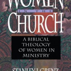 Women in the Church: A Biblical Theology of Women in Ministry