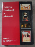 ISTORIA ILUSTRATA A PICTURII 1000 DE REPRODUCERI COLOR 1973