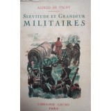 Alfred de Vigny - Servitude et grandeur militaires