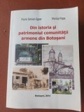 Din istoria si patrimoniul comunitatii armene din Botosani- Florin Simion Egner, Viorica Popa