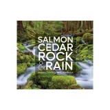 Salmon, Cedar, Rock &amp; Rain: Washington's Olympic Peninsula