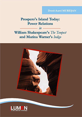 Prospero&amp;rsquo;s Island Today: Power Relations in William Shakespeare&amp;rsquo;s The Tempest and Marina Warner&amp;rsquo;s Indigo - Dorel - Aurel MUREŞAN foto