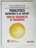 PARAZITOZE AUTOHTONE SI DE IMPORT , GHID DE DIAGNOSTIC SI TRATAMENT de CARMEN MICHAELA CRETU si SUZANA ELENA CILIEVICI , 2004