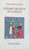 Istoria Muzicii in Europa - Brigitte Francois Sappey, Grafoart, Romana, Carte Arta Muzicala