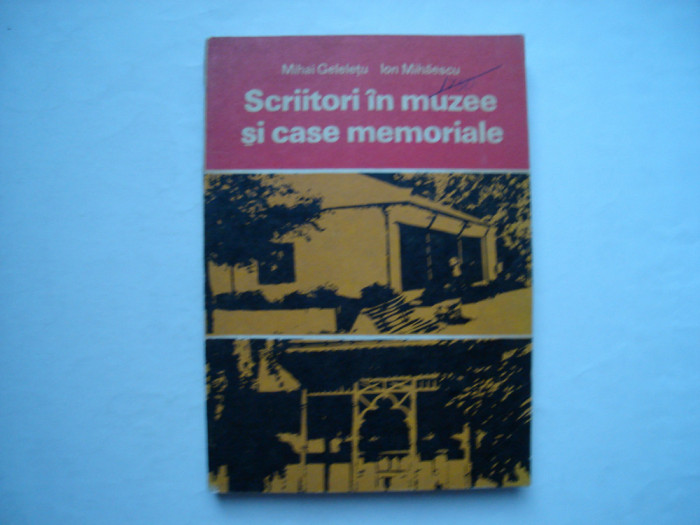 Scriitori in muzee si case memoriale - Mihai Geleletu, Ion Mihaescu