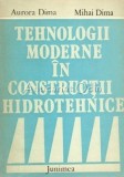 Cumpara ieftin Tehnologii Moderne In Constructii Hidrotehnice - Aurora Dima, Mihai Dima