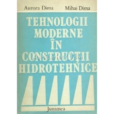 Tehnologii Moderne In Constructii Hidrotehnice - Aurora Dima, Mihai Dima