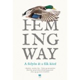 A foly&oacute;n &aacute;t a f&aacute;k k&ouml;z&eacute; - Ernest Hemingway