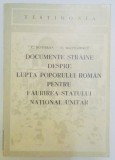 DOCUMENTE STRAINE DESPRE LUPTA POPORULUI ROMAN PENTRU FAURIREA STATULUI NATIONAL UNITAR de CONSTANTN BOTORAN , OLIMPIU MATICHESCU , 1980