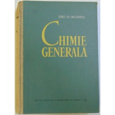 CHIMIE GENERALA - PENTRU FACULTATILE NECHIMICE de CONST. GH. MACAROVICI , 1962