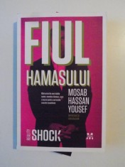 FIUL HAMASULUI , MARTURISIRILE UNUI DUBLU SPION , MEMBRU HAMAS , CARE A LUCRAT PENTRU SERVICIILE SECTRETE ISTRAELIENE de MOSAB HASSAN YOUSEF IMPREUNA