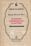George Bernard Shaw - Aforisme. Paradoxuri. Cugetari