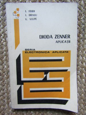 DIODA ZENNER. APLICATII-I. FEIER, I. DRAGU, V. VULPE foto