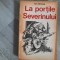 La portile Severinului de Ion Grecea