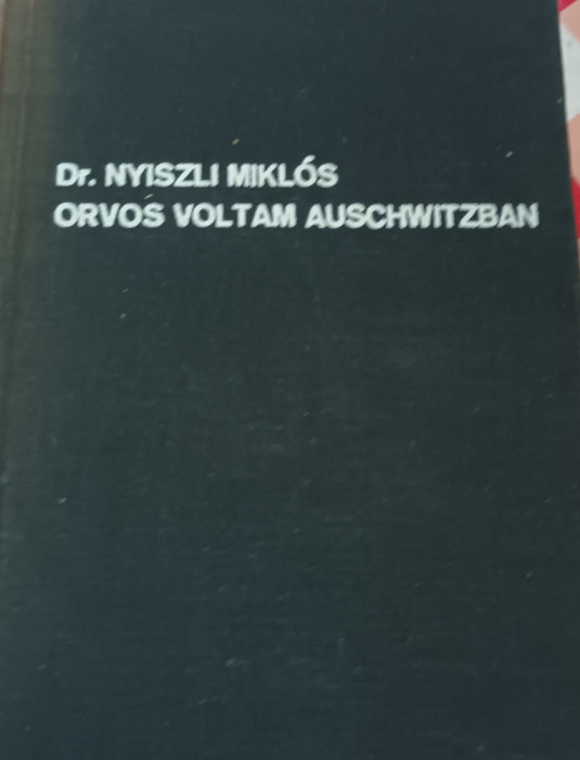 OROS VOLTAM AUSCHWITZBAN DR. NYISZLI MIKLOS