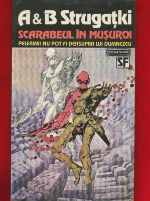 Arkadi si Boris Strugatki, &amp;quot;Scarabeul in musuroi&amp;quot; Nemira 1993 foto