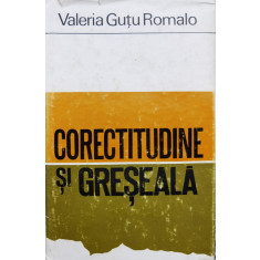 Corectitudine Si Greseala - Valeria Gutu Romalo ,554877