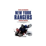 The Ultimate New York Rangers Trivia Book: A Collection of Amazing Trivia Quizzes and Fun Facts for Die-Hard Rangers Fans!