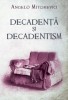 Decadenta si Decadentism in Contextul Modernitatii Romanesti - A. Mitchievici, Curtea Veche, Istorie, 608 pagini, Stare: Noua