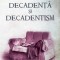 A. Mitchievici - Decadenta si Decadentism in Contextul Modernitatii Romanesti