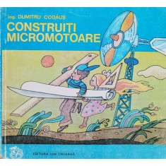 Construiti Micromotoare - Dumitru Codaus , F471