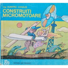 Construiti Micromotoare - Dumitru Codaus ,560507