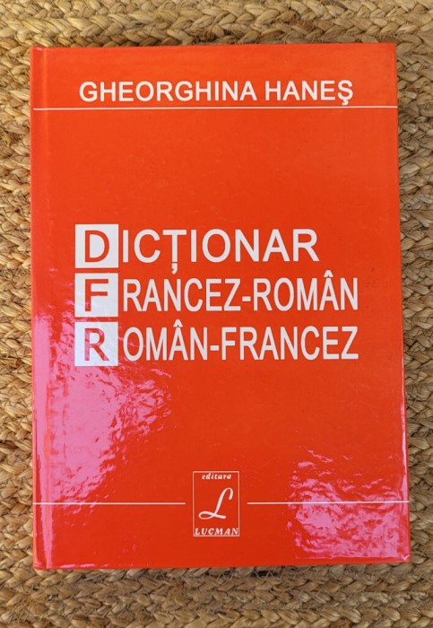 Gheorghina Hanes - Dictionar francez-roman, roman-francez