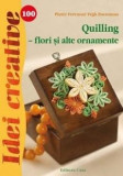 Quilling - flori si alte ornamente - Idei creative 100 | Pinter Ferencne, Vegh Zsuzsann, Casa