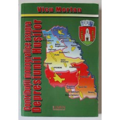 CONTRIBUTII MONOGRAFICE ASUPRA DEPRESIUNII HUSILOR de VICU MERLAN , ANII &#039;2000