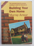 BUILDING YOUR OWN HOME by MURRAY ARMOR , 1993