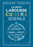 Le Petit Larousse. Cultura generala | Francois Reynaert, Vincent Brocvielle