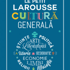 Le Petit Larousse. Cultura generala | Francois Reynaert, Vincent Brocvielle