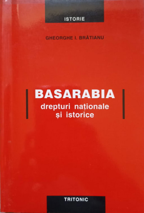 BASARABIA DREPTURI NATIONALE SI ISTORICE-GHEORGHE I. BRATIANU