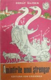 Amintirile unui Strengar - Donat Sajner, Editura Ion Creanga 1976, Carte Copii, Povesti, 149 pagini