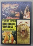 ANIMALELE VORBESC ? de TUDOR OPRIS , ilustratii de ELENA - FLORINA COCEA , 1979