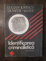 IDENTIFICAREA CRIMINALISTICA -LUCIAN IONESCU , DUMITRU SANDU foto