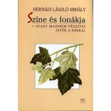 Sz&iacute;ne &eacute;s fon&aacute;kja - AVAGY MAJDNEM V&Eacute;GZETES J&Aacute;T&Eacute;K A R&Aacute;KKAL - Hern&aacute;di L&aacute;szl&oacute; Mih&aacute;ly