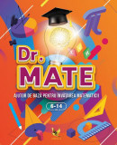 Dr. Mate - Ajutor de bază pentru &icirc;nvățarea matematicii - Paperback - *** - Aquila